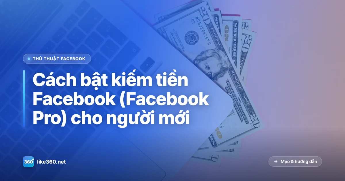 Bật kiếm tiền trên Facebook qua chế độ chuyên nghiệp Facebook Pro