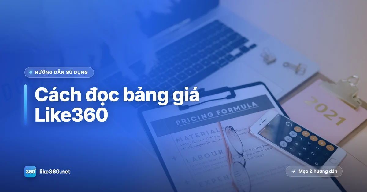 Bảng tính giá trên bàn làm việc, tượng trưng cho cách đọc bảng giá Like360