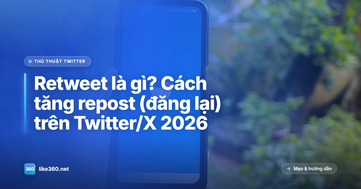 Retweet là gì và cách tăng repost đăng lại trên Twitter X