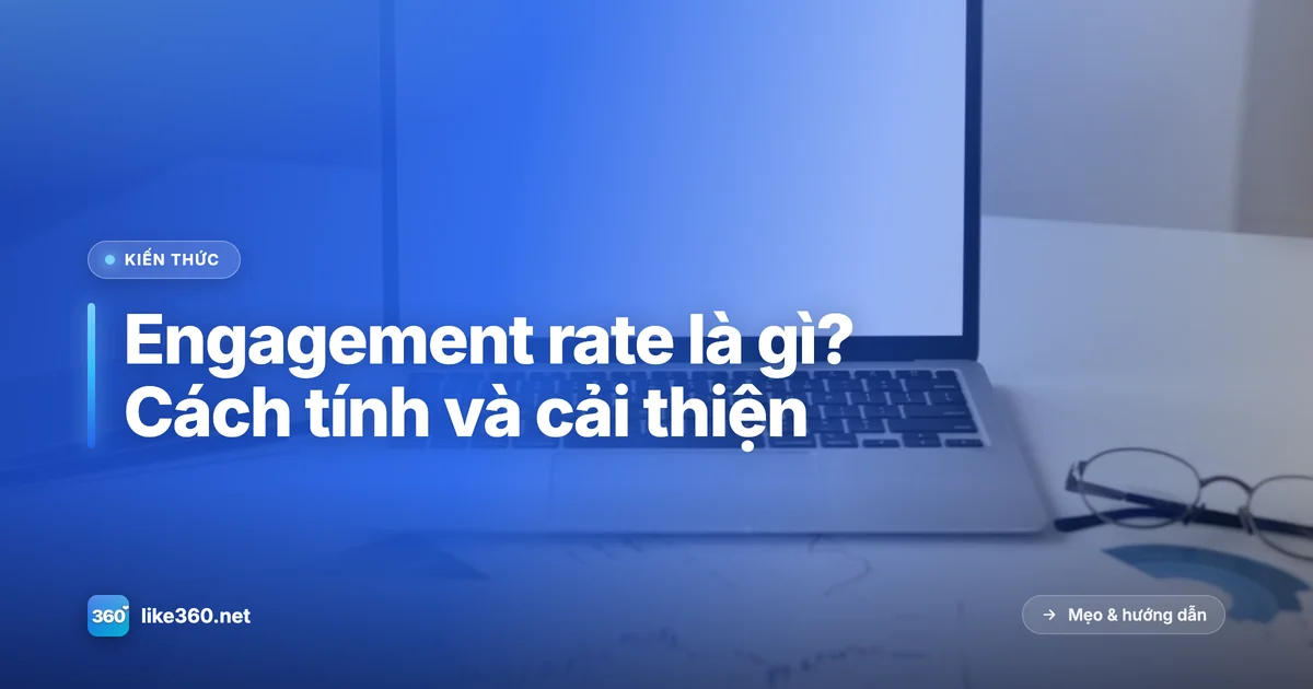 Engagement rate là gì - tỉ lệ tương tác trên mạng xã hội