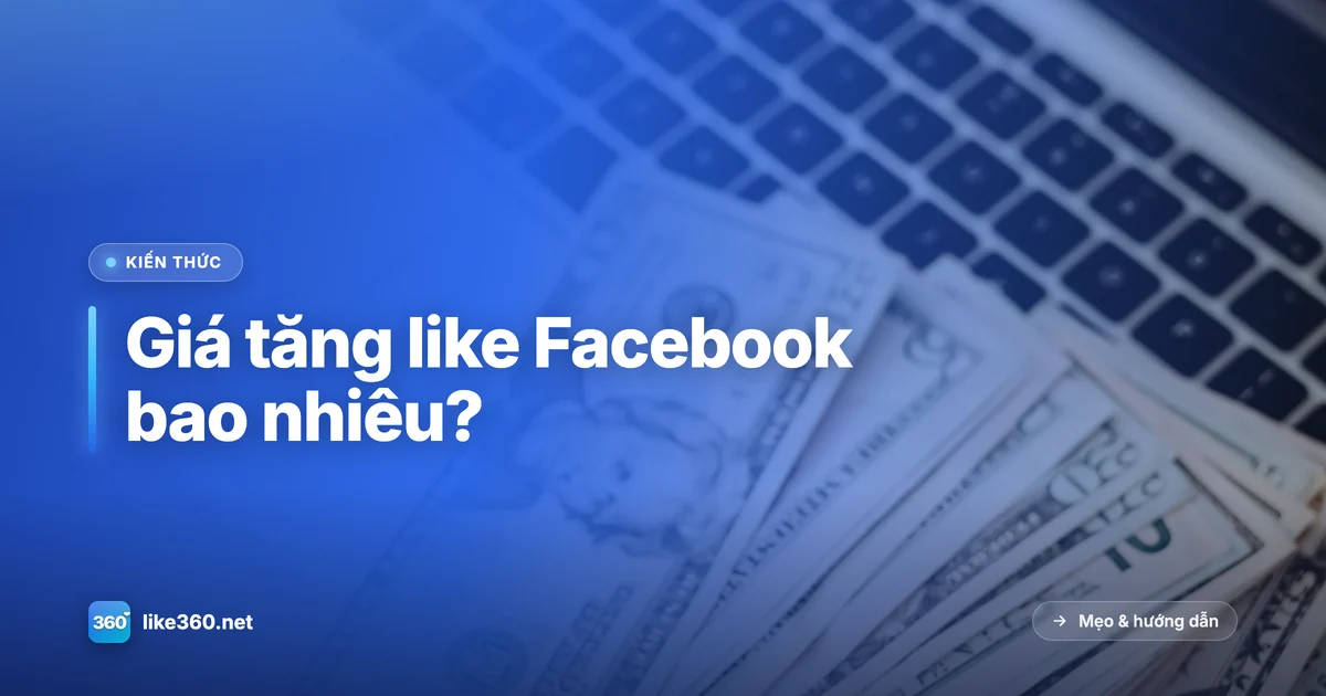 Giá tăng like Facebook bao nhiêu là hợp lý