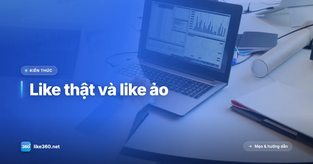 Like thật và like ảo khác nhau thế nào