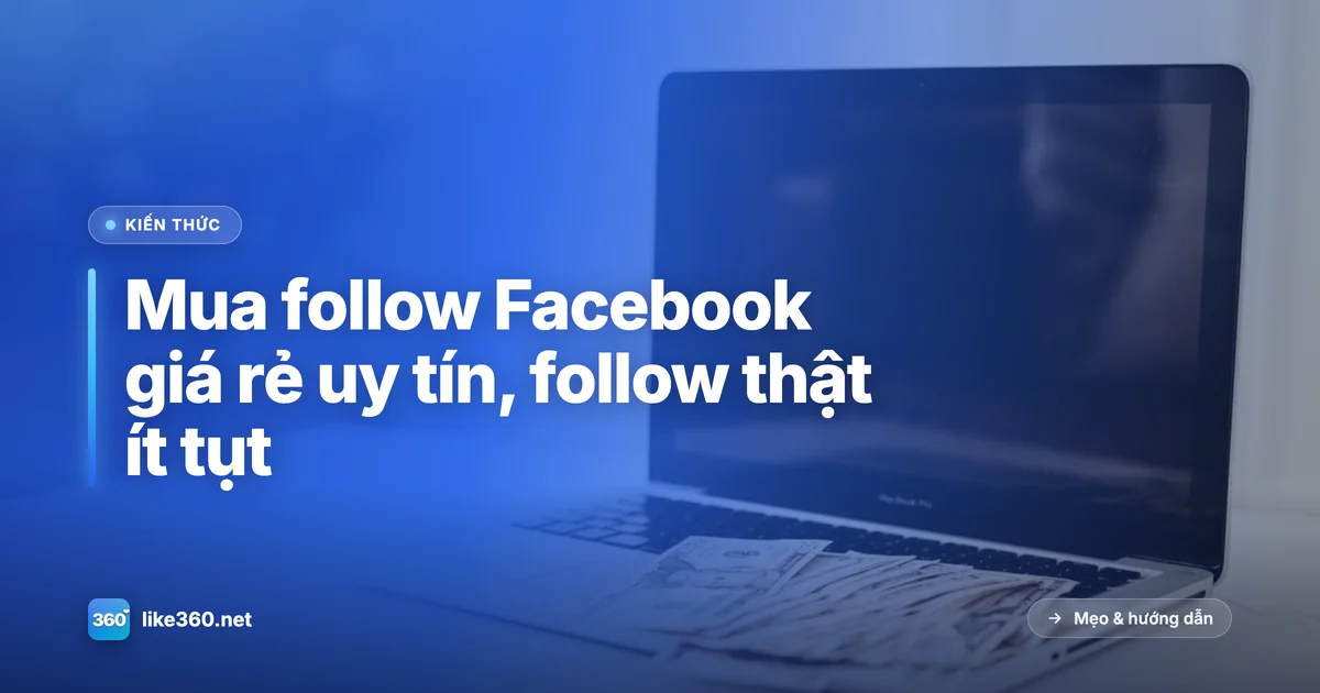 Mua follow Facebook giá rẻ và uy tín cho trang cá nhân và fanpage