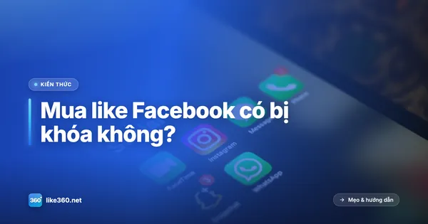 Mua like, follow Facebook có bị khóa tài khoản không
